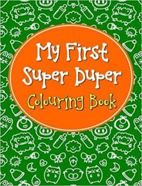  My First Super Duper Colouring Book
