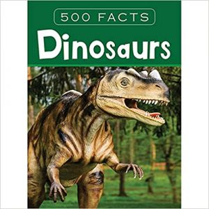 Dinosaurs -- 500 Facts 